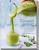 Gesund gemixt- das neue Buch von Sophia Handschuh Gesund gemixt- das neue Buch von Sophia Handschuh