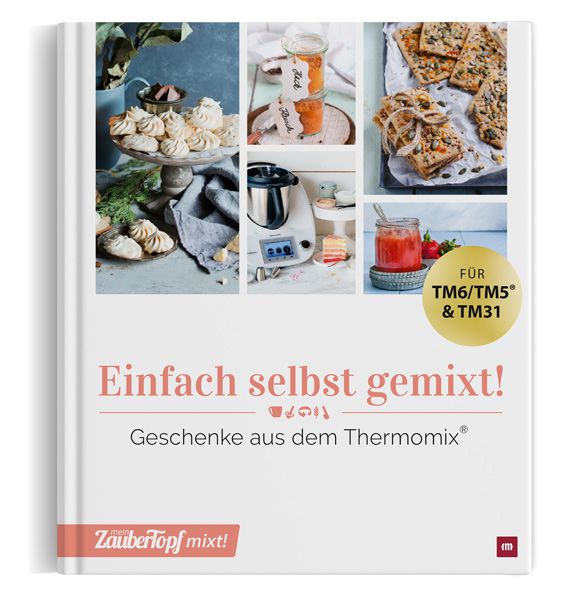 Einfach selbst gemixt! - Geschenke aus dem Thermomix®