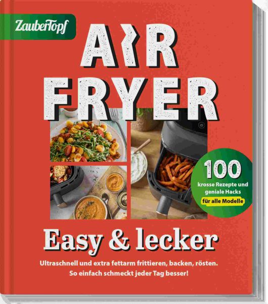 ZauberTopf - AIR FRYER - Basis Kochbuch - Easy & Lecker