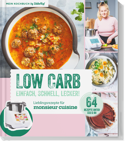 Low Carb. Einfach, schnell, lecker! - Lieblingsrezepte für Monsieur Cuisine by mein Zaubertopf Low Carb. Einfach, schnell, lecker! - Lieblingsrezepte für Monsieur Cuisine by mein Zaubertopf