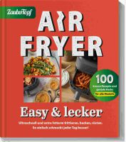 ZauberTopf - AIR FRYER - Basis Kochbuch - Easy & Lecker ZauberTopf - AIR FRYER - Basis Kochbuch - Easy & Lecker