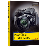 Panasonic Lumix FZ300 - Das Kamerabuch Panasonic Lumix FZ300 - Das Kamerabuch