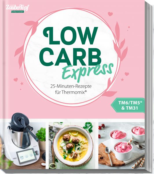 mein ZauberTopf - Einfach lecker! - LOW CARB Express