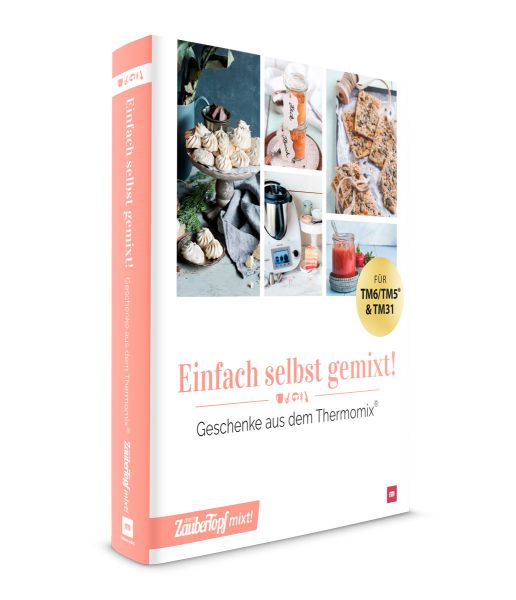 Einfach selbst gemixt! - Geschenke aus dem Thermomix® Einfach selbst gemixt! - Geschenke aus dem Thermomix®