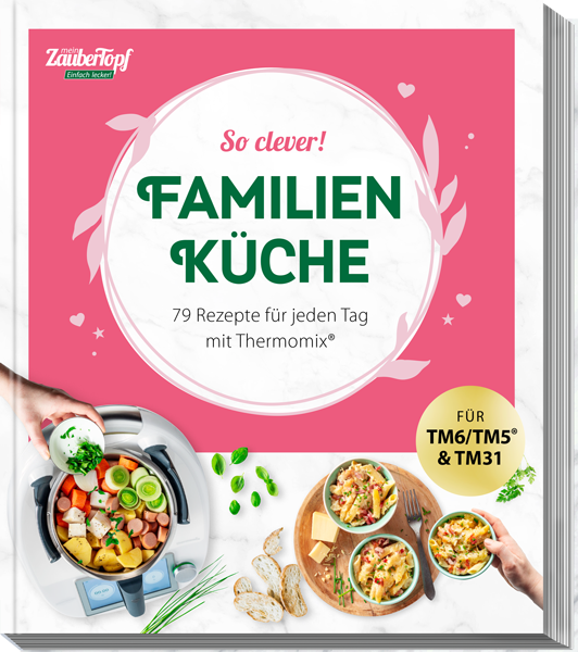 mein Zaubertopf Einfach lecker - Familienküche - Lieblingsrezepte für Thermomix®