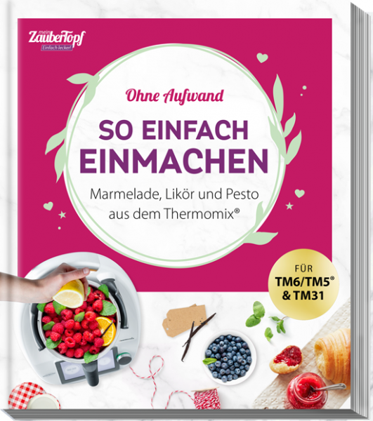 ZauberTopf Einfach lecker! Ohne Aufwand. So einfach Einmachen