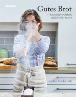 Gutes Brot- das neue Buch von Sophia Handschuh Gutes Brot- das neue Buch von Sophia Handschuh