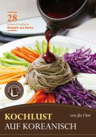 Kochlust auf Koreanisch Kochlust auf Koreanisch