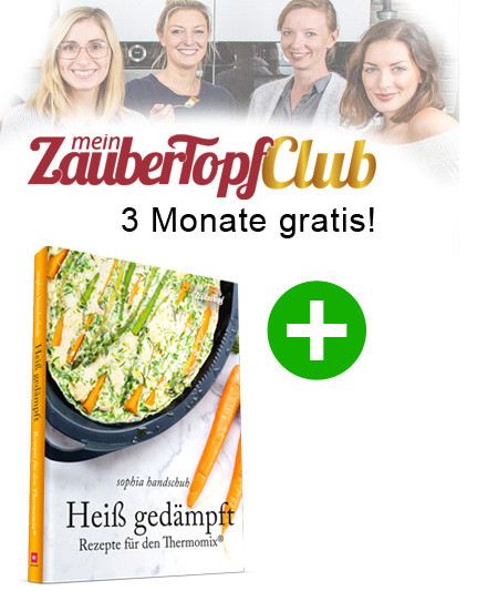 Heiß gedämpft +  3 Monate Club gratis