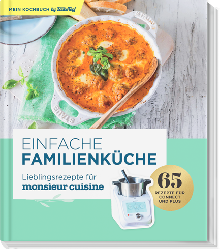 „Einfache Familienküche – Lieblingsrezepte für Monsieur Cuisine”