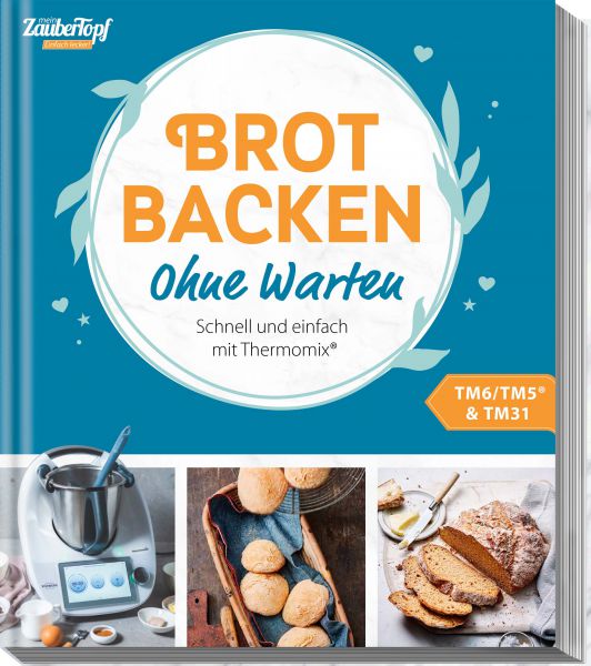 mein ZauberTopf - Einfach lecker! - Brot Backen ohne warten