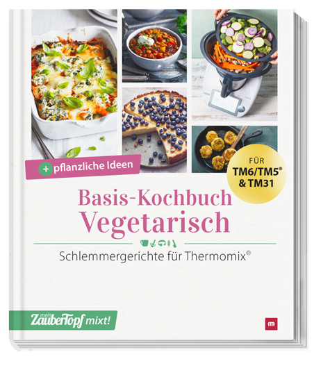 mein ZauberTopf mixt! - Vegetarisch - Mit Thermomix®